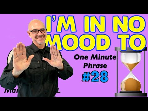 I'm In No Mood To - one minute phrase lesson (series #28) | Learn English - Mark Kulek ESL