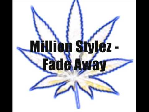 Million Stylez Fade Away
