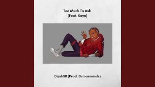 Too Much to Ask (feat. Kayo)