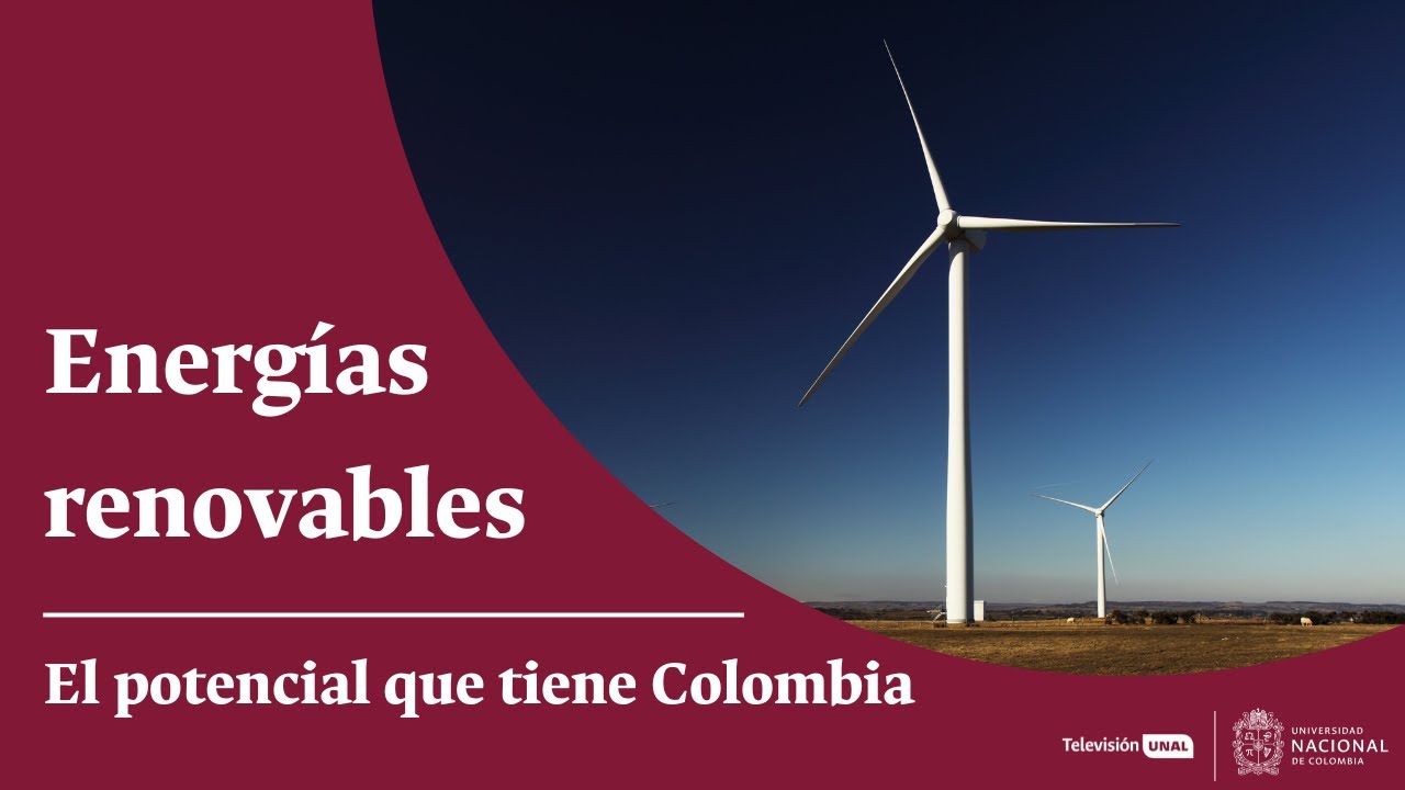 Energías renovables y el potencial que tiene Colombia | #PeriódicoUNAL