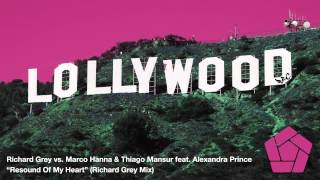 Richard Grey vs. Hanna & Mansur feat. Alexandra Prince - Resound Of My Heart (Richard Grey Mix)