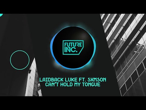 Laidback Luke ft. SXMSON - Can't Hold My Tongue