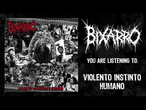 BIXARRO - VIOLENTO INSTINTO HUMANO