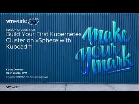 Build Your First Kubernetes Cluster on vSphere with Kubeadm [CODE1151UR] VMworld US 2019