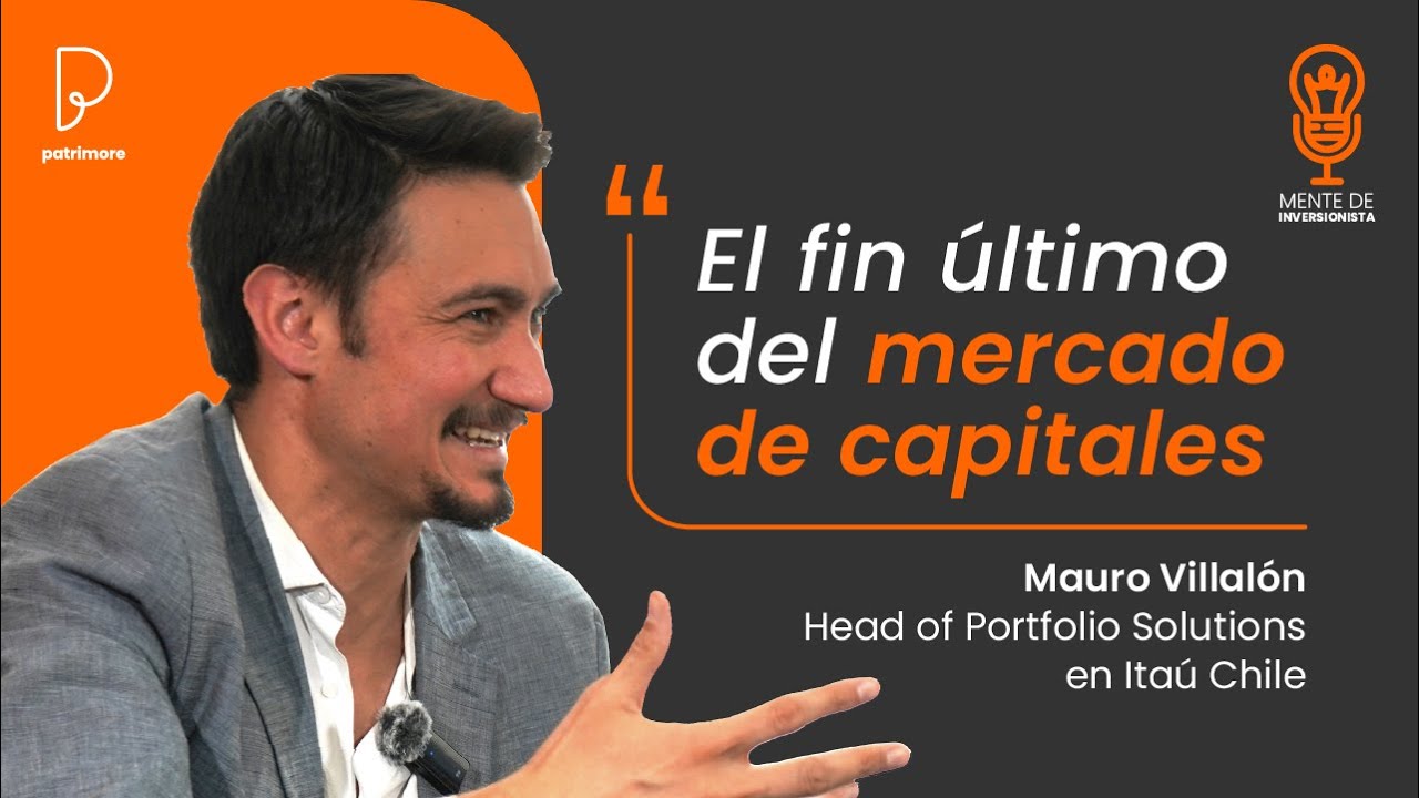 Inversiones y mercados de capitales con Mauro Villalón de Itaú Chile