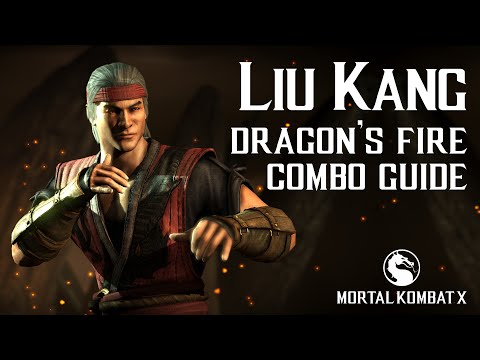 Mortal Kombat X: LIU KANG (Dragon's Fire) Beginner Combo Guide