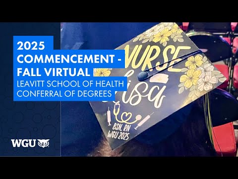 Leavitt School of Health - Conferral of Degrees - WGU 2025 Fall Virtual Commencement