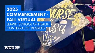 Leavitt School of Health - Conferral of Degrees - WGU 2025 Fall Virtual Commencement