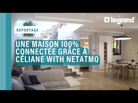 Une maison 100% connectée grâce à Céliane with Netatmo de Legrand