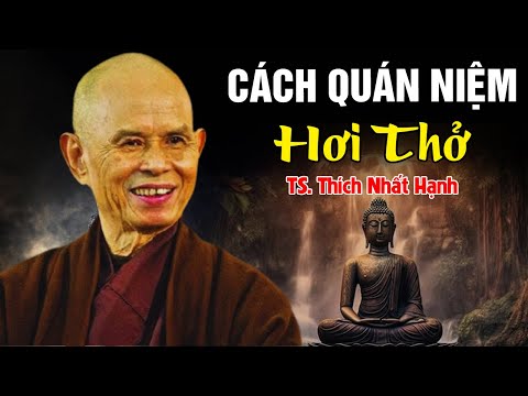 KINH QUÁN NIỆM HƠI THỞ - Thân Tâm Đều An Lạc  | Thiền Sư Thích Nhất Hạnh Giảng