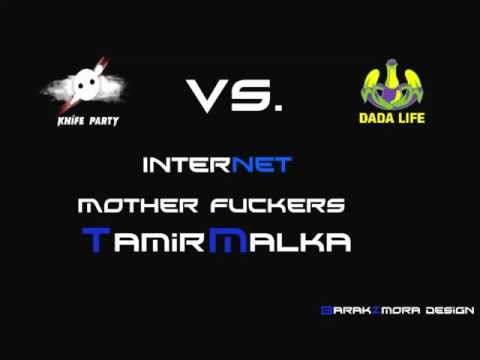 Knife Party Vs. Dada Life - Internet MotherFuckers (TamirMalka Mash-Up)