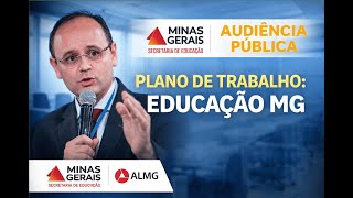 AUDIÊNCIA DISCUTE PLANO DE TRABALHO DO SECRETÁRIO DA EDUCAÇÃO NO ESTADO DE MINAS GERAIS - AO VIVO