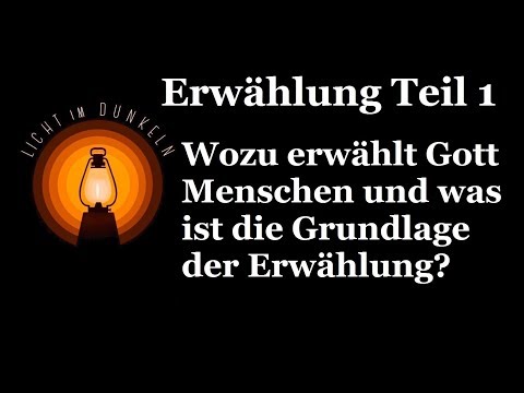 8. Erwählung Teil 1_Was ist die Grundlage und das Ziel der Erwählung Gottes?