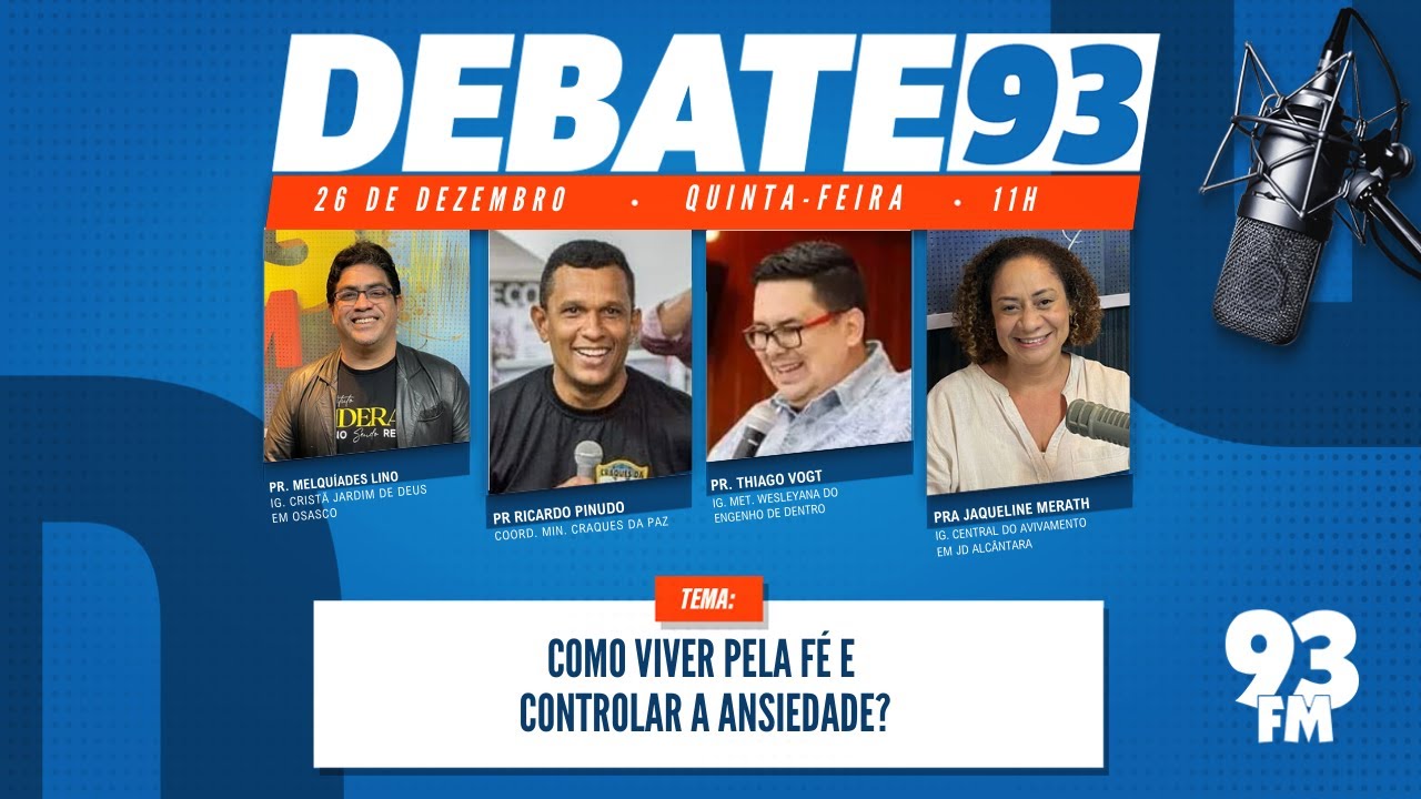 Ansiedade - Como viver em fé e vencer a ansiedade? - Debate 93 - 26/12/2024