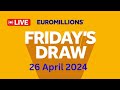 The National lottery Euromillions Draw Live Results From Friday 26 April 2024