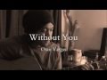 Without You - Original Song by Otan Vargas 
