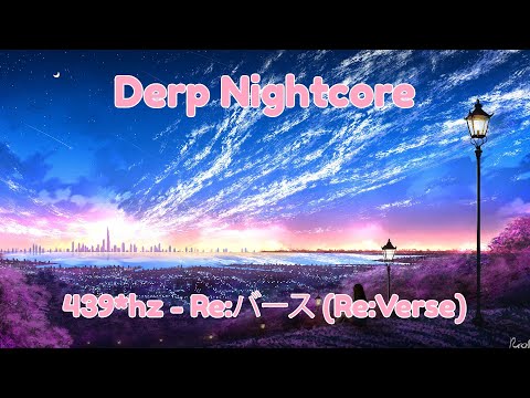 [Nightcore] 439*hz - Re:バース (Re:Verse)