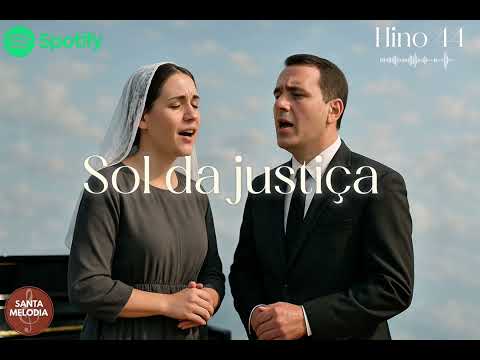 Hino 44 CCB - Sol da justiça (Santa Melodia)
