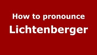 How to pronounce Lichtenberger