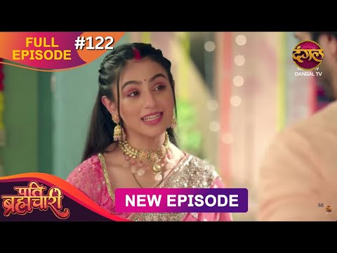 Pati Brahmachari | Full Episode 122 | 7 Oct 2025 | Full HD #Newepisode | Dangal TV