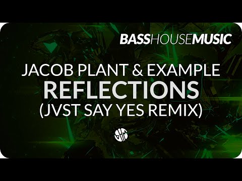 Jacob Plant feat. Example - Reflections (JVST SAY YES Remix)