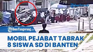 Detik detik 8 Siswa SD Ditabrak Mobil Pejabat di Banten Saat Jajan, 1 Siswa Meninggal Dunia