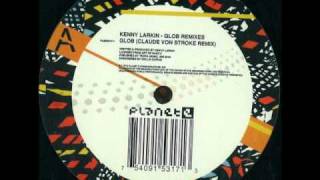 Kenny Larkin - Glob (Claude Von Stroke Remix)