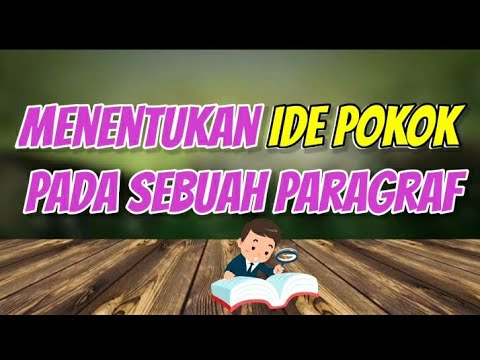 Bahasa Indonesia | Menentukan IDE POKOK  Pada Sebuah Paragraf