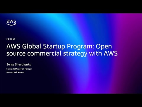 AWS re:Invent 2025 - AWS Global Startup Program: Open source commercial strategy with AWS (PEX105)