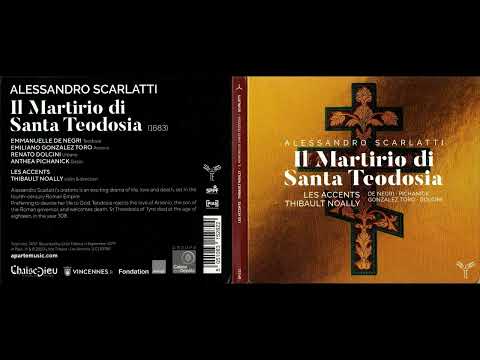 Alessandro Scarlatti - Il Martirio di Santa Teodosia [Les Accents & Thibault Noally]