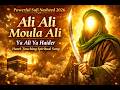 Ali Ali Moula Ali Powerful Sufi Nasheed 2026 Ya Ali Ya Haider Heart Touching Spiritual Song