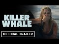 Killer Whale Official Trailer 2026 Virginia Gardner Mel Jarnson Mitchell Hope