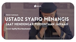 Download lagu [PENUH TANGISAN] Ustadz Syafiq Menangis Mendengar Permintaan Jamaah | Ustadz Syafiq Riza Basalamah mp3