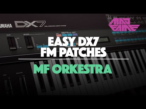 MF ORKESTRA | Easy DX7 FM Patches | madFame