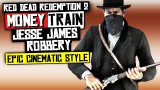 Red Dead Redemption 2 - Money Train Jesse James Robbery (EPIC CINEMATIC STYLE) Gameplay