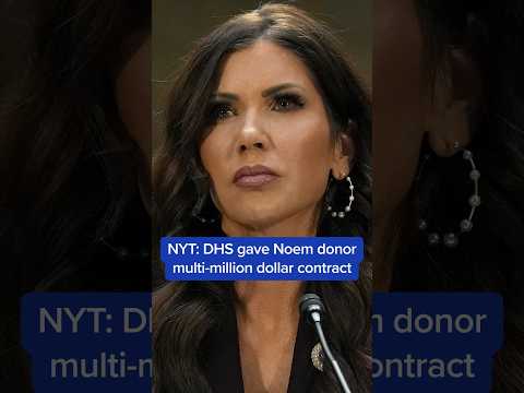 NYT: DHS gave Kristi Noem donor multi-million dollar contract