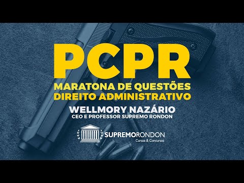PC-PR MARATONA DE QUESTÕES - DIREITO ADMINISTRATIVO - PONTO A PONTO DO EDITAL - PROF. WELLMORY