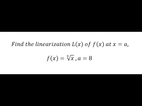 Calculus Help: Find the linearization L(x)  of f(x)  at x=a,  f(x)=∛x=x^(1/3),a=8