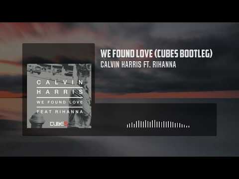 Calvin Harris Ft Rihanna - We Found Love (CUBES Bootleg)