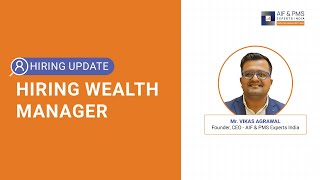 Hiring Wealth Manager | Why You Should Choose AIF & PMS Experts India