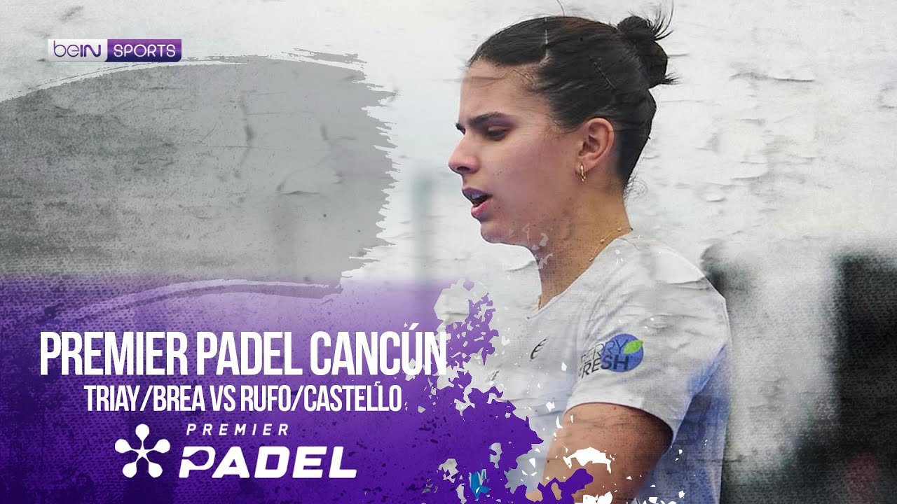 Triay/Brea vs Rufo/Castello | HIGHLIGHTS Premier Padel - Cancún P2 2026 | 08/19/2026 | beIN SPORTS U