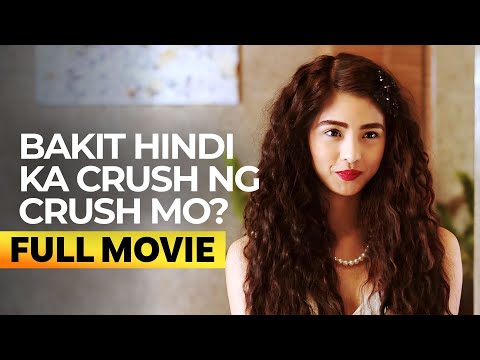 ‘Bakit Hindi Ka Crush ng Crush Mo?’ FULL MOVIE | Kim Chiu, Xian Lim
