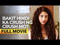 Bakit Hindi Ka Crush Ng Crush Mo FULL MOVIE Kim Chiu Xian Lim
