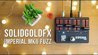 Video thumbnail for SolidGoldFX Imperial MkII Fuzz by Pedal of the Day