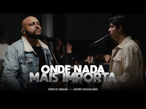 Onde Nada Mais Importa - Patrick Sabará