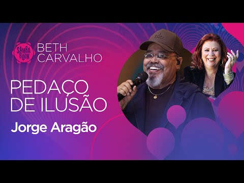 Pedaço de Ilusão - Jorge Aragão (Sambabook Beth Carvalho)