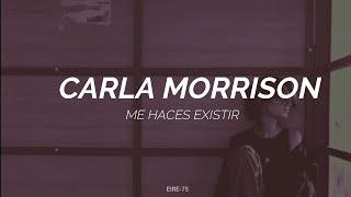 CARLA MORRISON- ME HACES EXISTIR- LETRA
