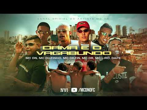 MC DN, MC Duzinho, MC Dkzin, MC DR, MC Liro e Dape - Dama e o Vagabundo