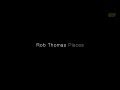 Rob Thomas - Pieces [Lyrics]