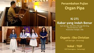 Download lagu KJ 271 | Kabar yang Indah Benar | Organ Pipa mp3 Download lagu KJ 271 | Kabar yang Indah Benar | Organ Pipa mp3